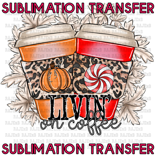 Livin on Coffee - SUBLIMATION TRANSFER 4131SUB