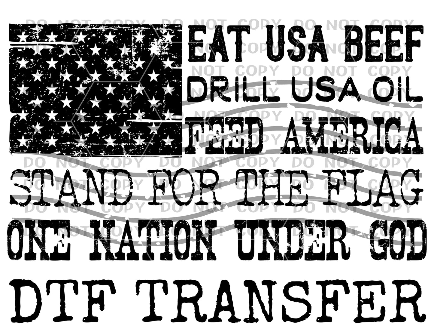 Eat Usa Beef-Drill USA Oil-One Nation Under God Flag- BLACK INK (DTF) DTFCCC156