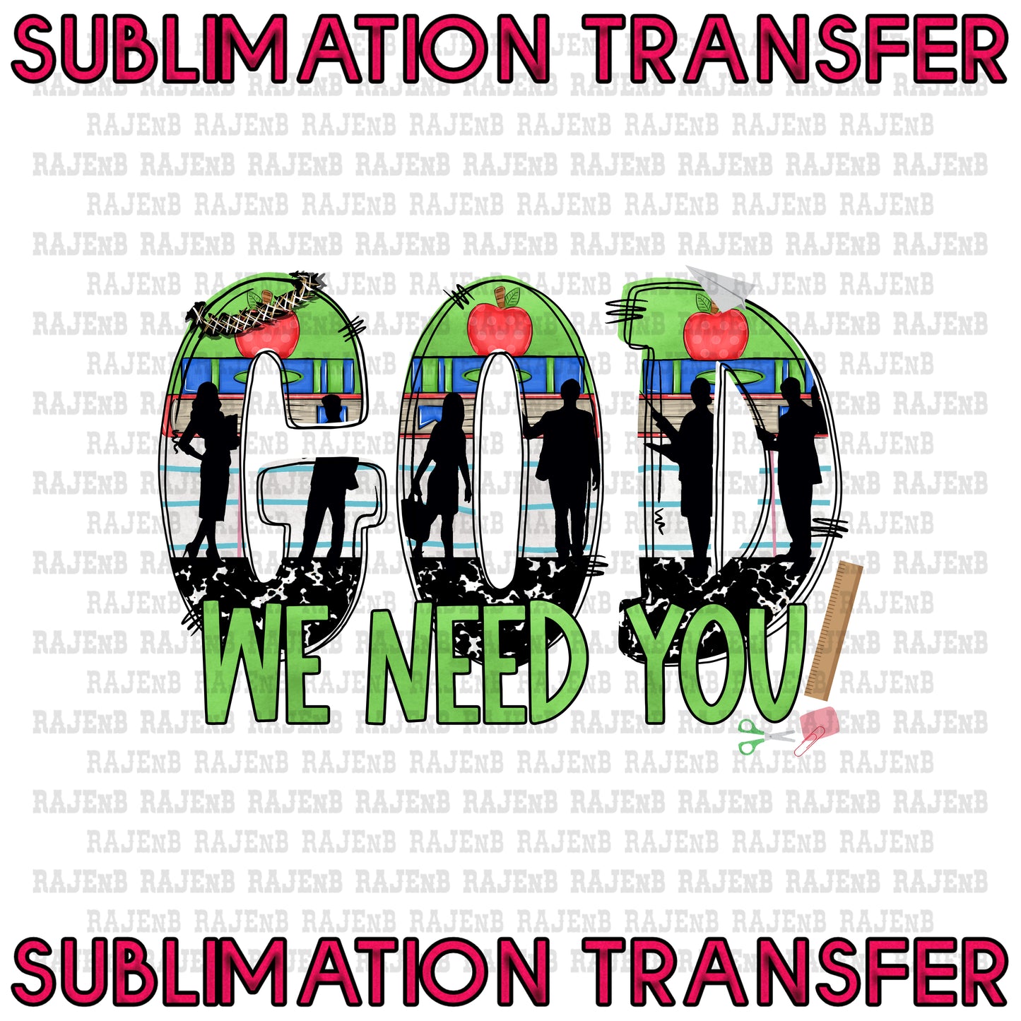 God we need You Teachers - SUBLIMATION TRANSFER 4030SUB