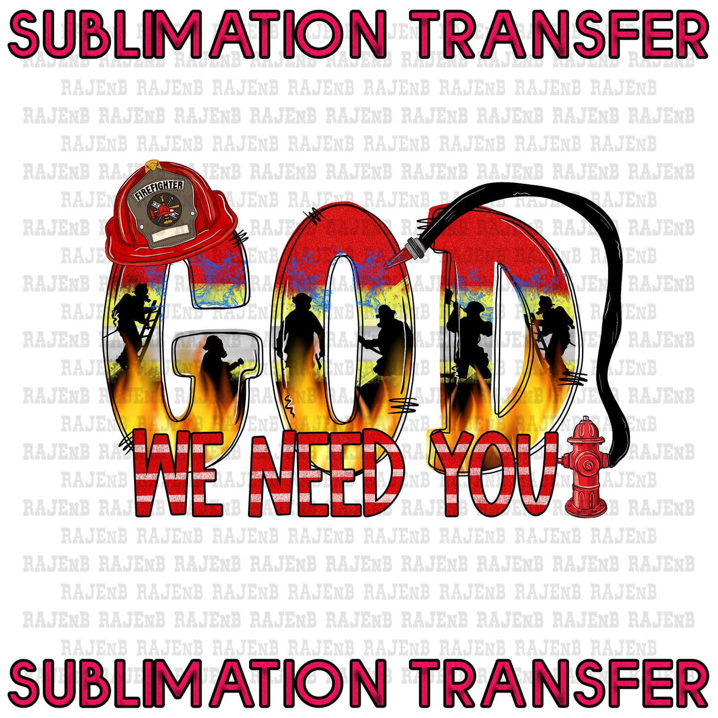 God we need You Firefighters - SUBLIMATION TRANSFER 4027SUB