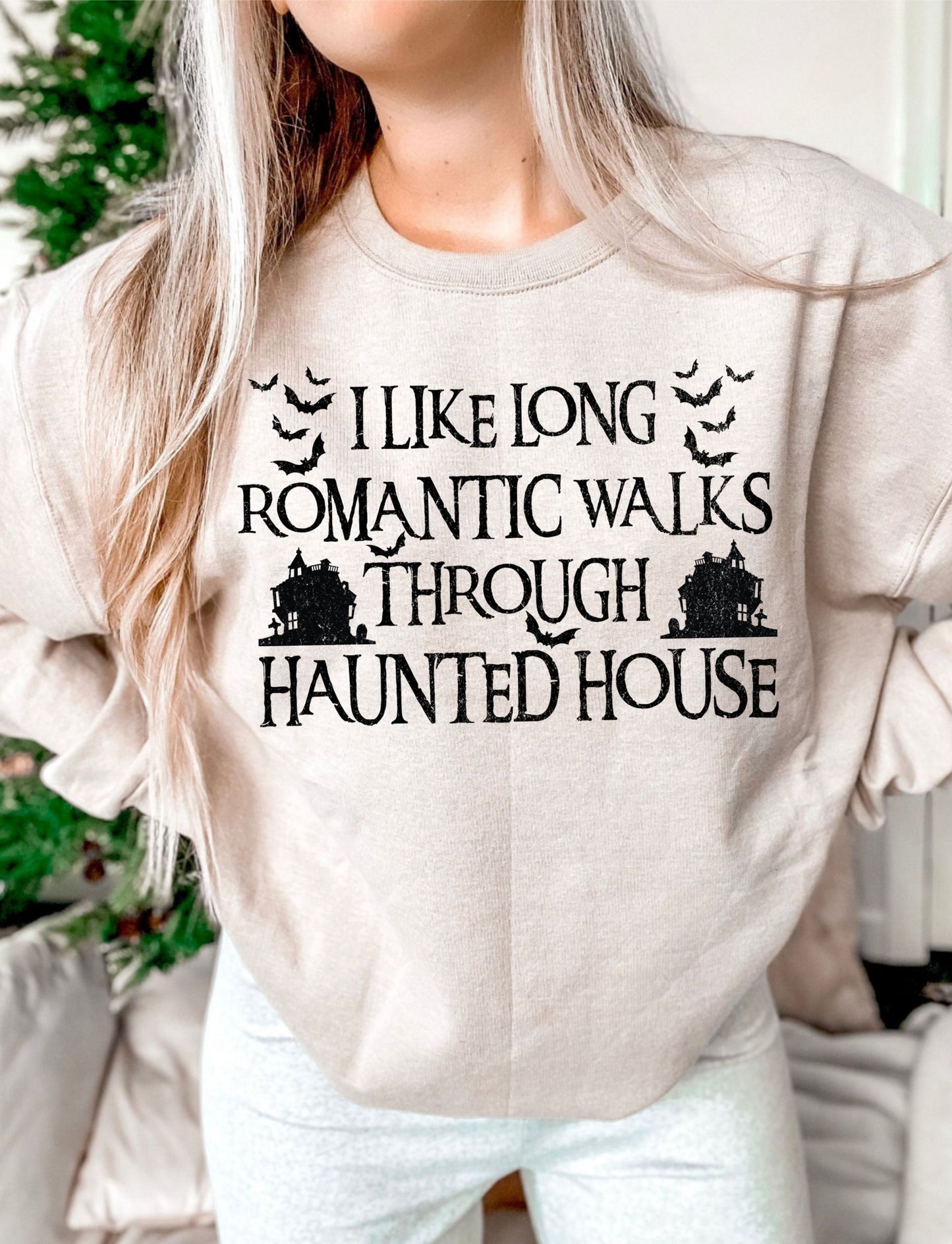 I LIKE LONG ROMANTIC WALKS THROUGH HAUNTED HOUSE 314PO