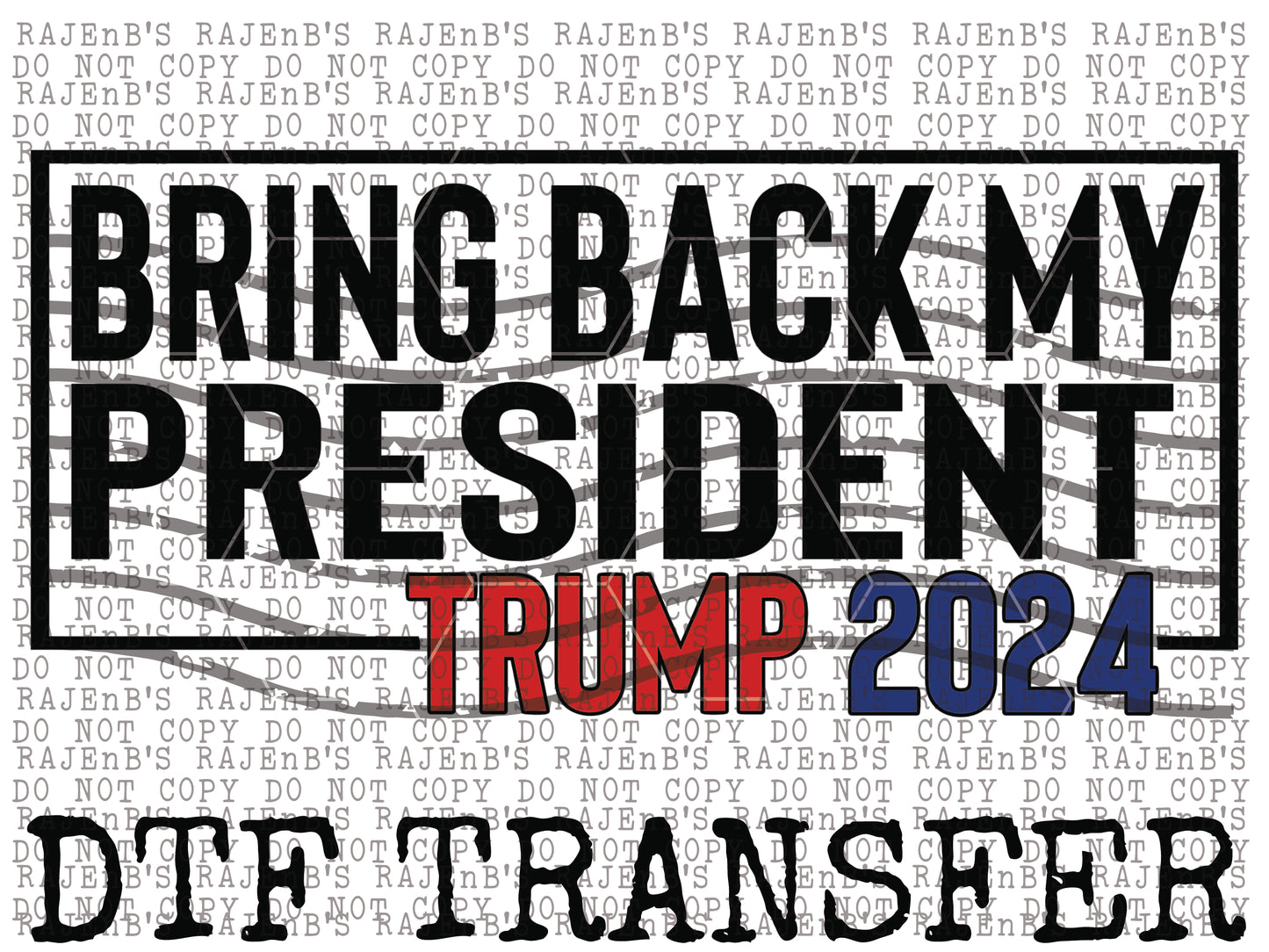 Bring Back my President (DTF) 949
