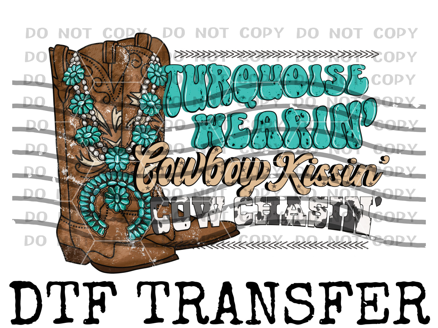 Turquoise Wearin Cowboy Chasin Cowboy Kissin (DTF) 1069