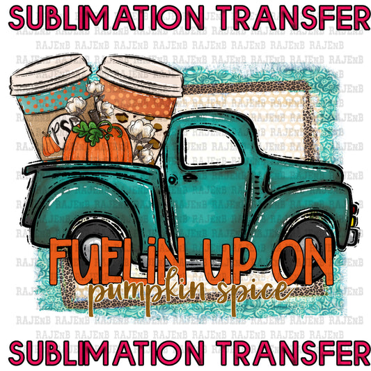Fueling up on Pumpkin Spice - SUBLIMATION TRANSFER 4125SUB