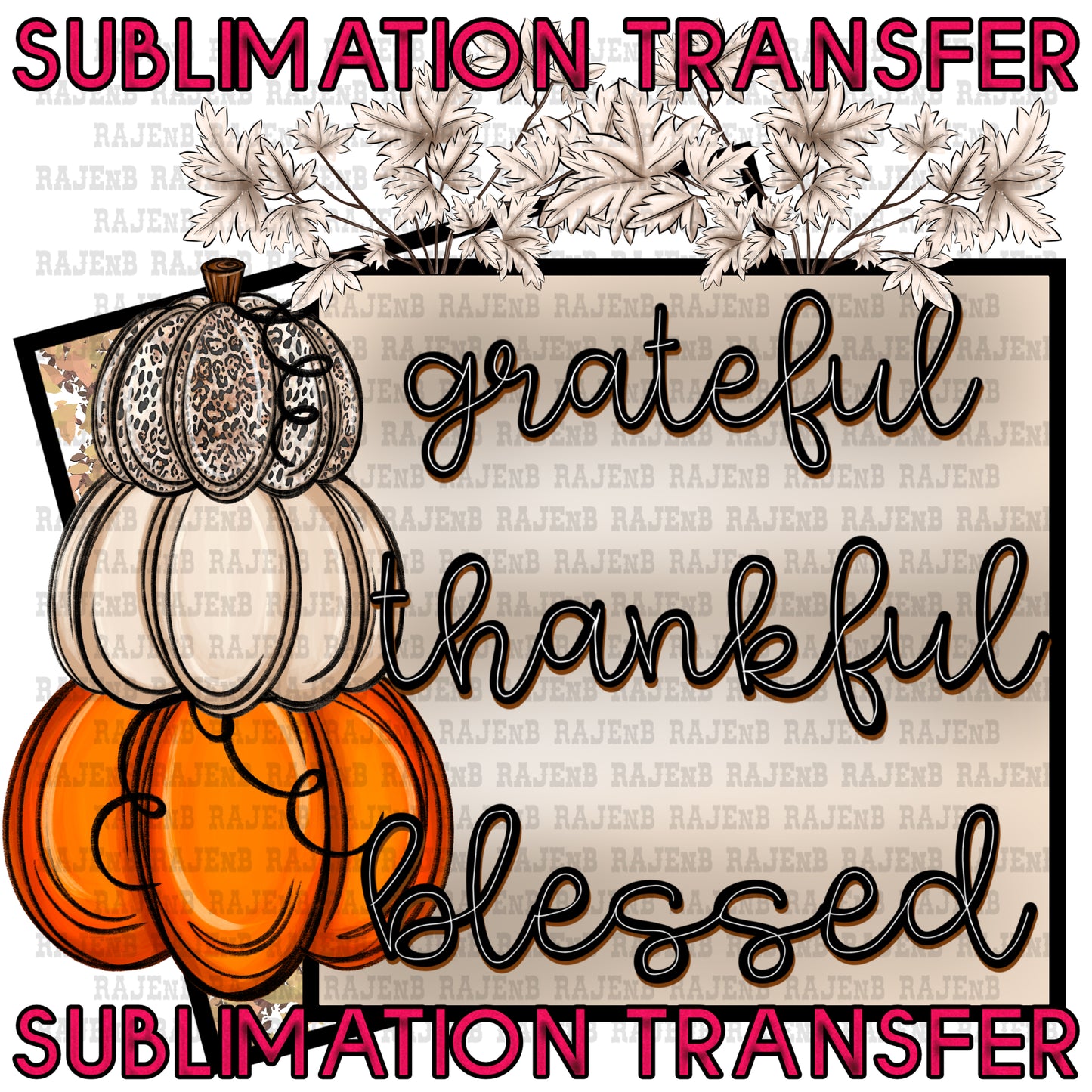Thankful Grateful Blessed - SUBLIMATION TRANSFER 4127SUB