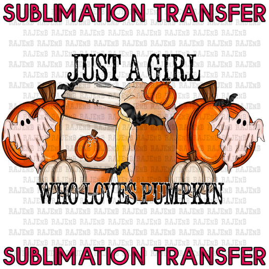 Just a girl who loves pumpkins - SUBLIMATION TRANSFER 4130SUB
