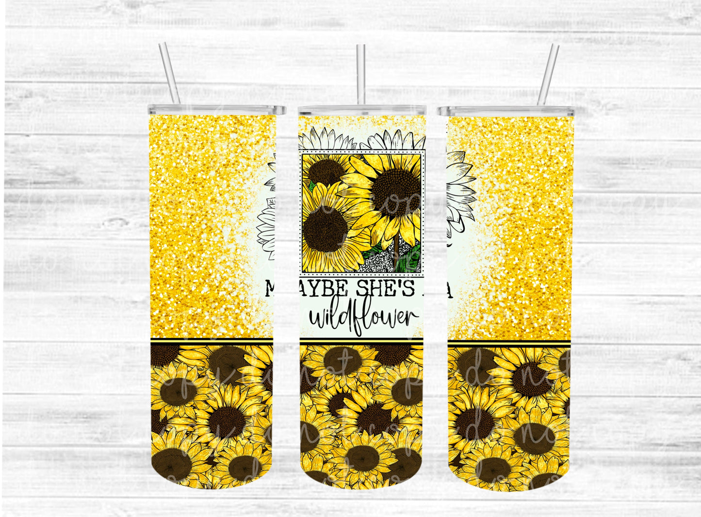 Maybe she's a wildflower Sunflower Tumbler #5049T