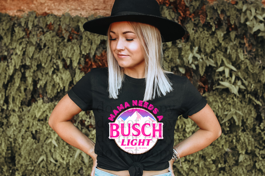 Mama needs a Bu$ch Light (DTF) 520