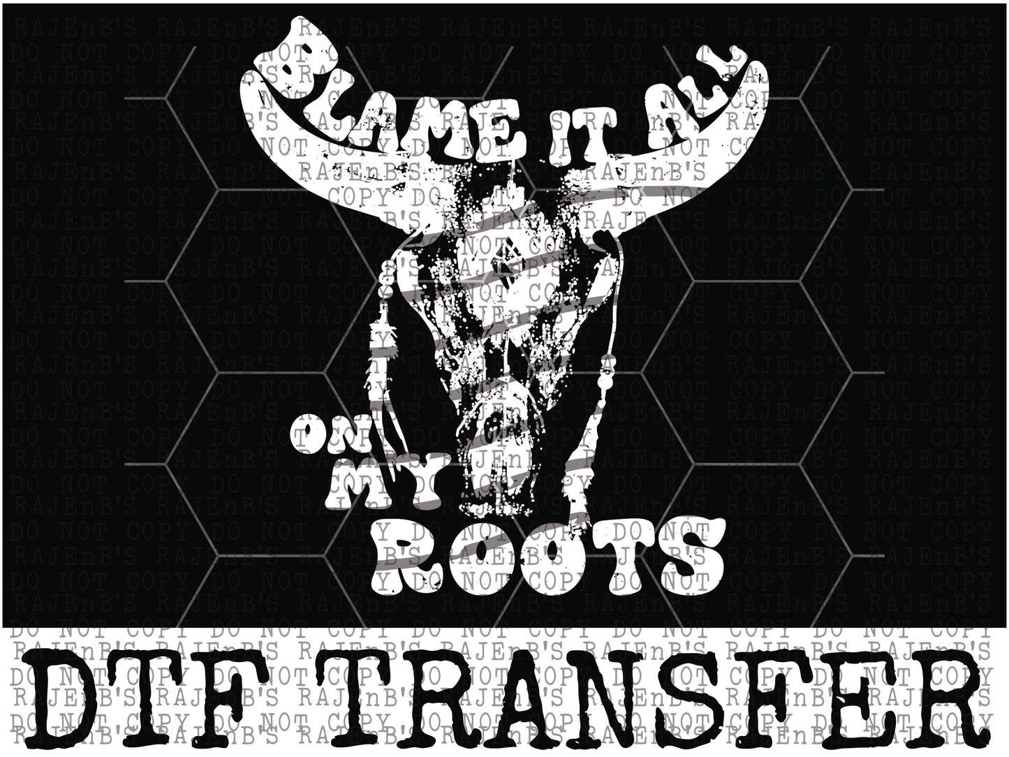 Blame it All on my Roots (DTF) 1208