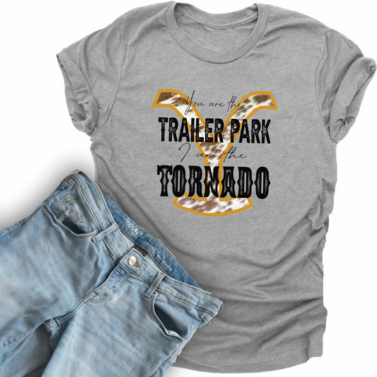 You are the Trailer Park I am the tornado-Full Color (DTF) DTFCCC10
