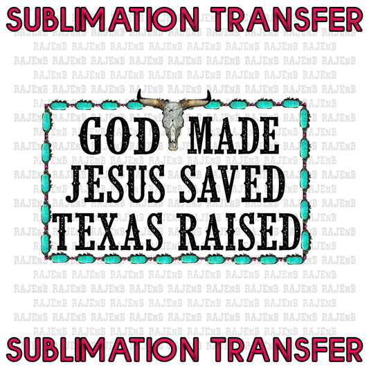 God Made Jesus Saved Texas Raised Sublimation Transfer #4099SUB