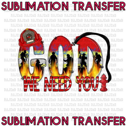 God we need You Firefighters - SUBLIMATION TRANSFER 4027SUB