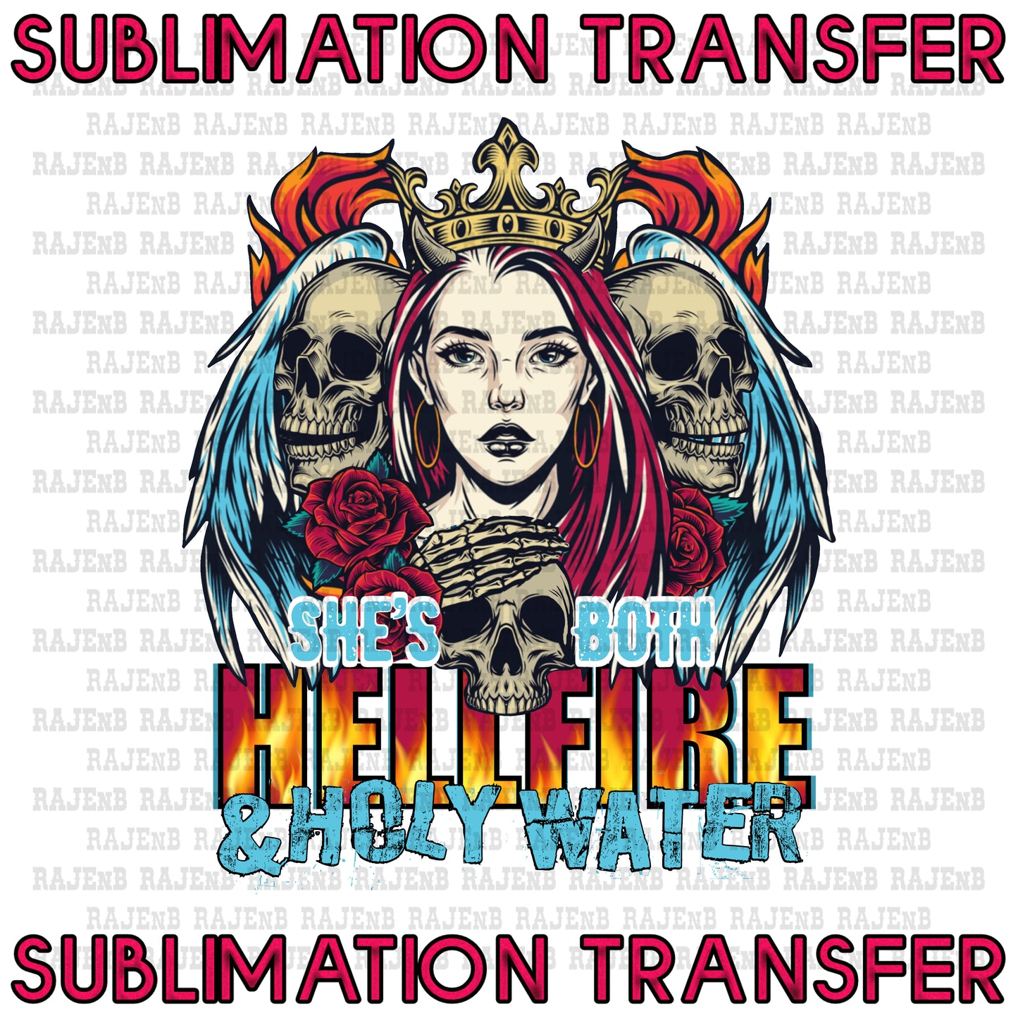 She's Hellfire and Holy Water - SUBLIMATION TRANSFER 4031SUB