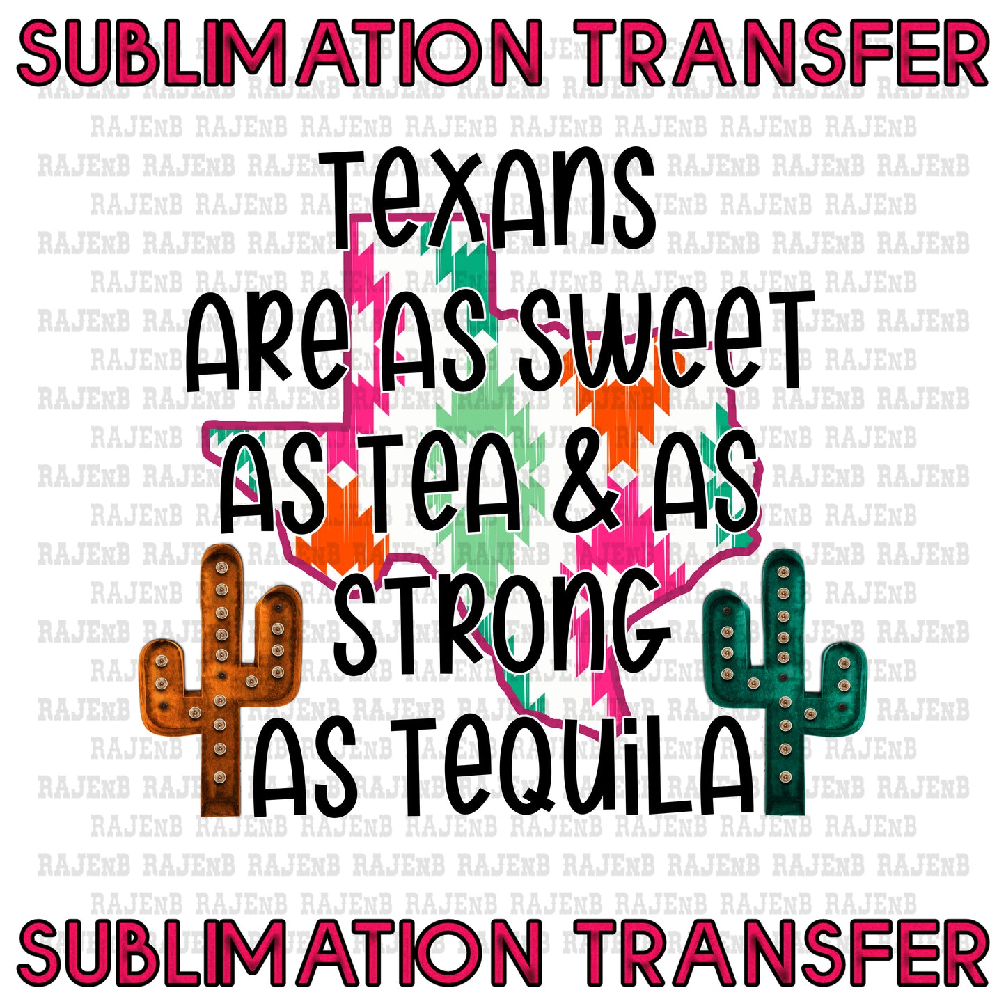 Texans are as Sweet as Tea Sublimation Transfer #4108SUB
